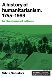 A History Of Humanitarianism, 1755â€“1989