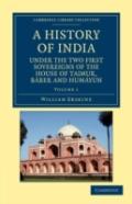 A History Of India Under The Two First Sovereigns Of The House Of Taimur, Baber And Humayun