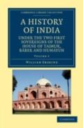 A History Of India Under The Two First Sovereigns Of The House Of Taimur, Baber And Humayun