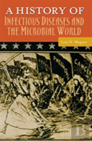A History Of Infectious Diseases And The Microbial World