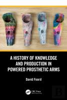 A History Of Knowledge And Production In Powered Prosthetic Arms