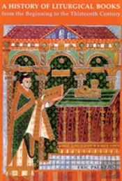 A History Of Liturgical Books From The Beginning To The Thirteenth Century