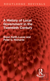 A History Of Local Government In The Twentieth Century