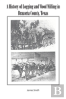 A History Of Logging And Wood Milling In Brazoria County, Texas