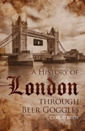 A History Of London Through Beer Goggles