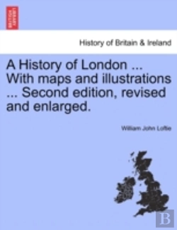 Bertrand.pt - A History Of London ... With Maps And Il