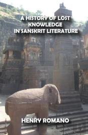 A History Of Lost Knowledge In Sanskrit Literature