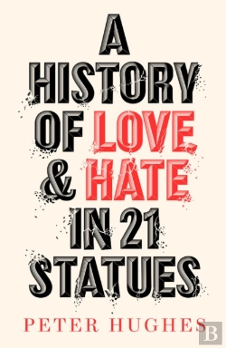Bertrand.pt - A History Of Love And Hate In 21 Statues