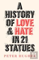 A History Of Love And Hate In 21 Statues