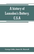 A History Of Lumsden'S Battery, C.S.A