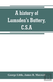 A History Of Lumsden'S Battery, C.S.A
