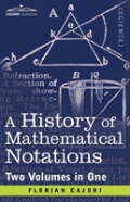 A History Of Mathematical Notations (Two Volume In One)