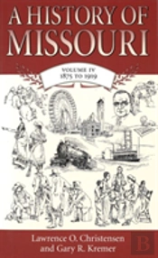 A History Of Missouri V. 4; 1875 To 1919