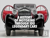 A History Of Motoring Through 100 Legendary Cars