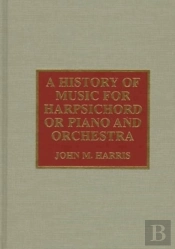 A History Of Music For Harpsichord Or Piano And Orchestra
