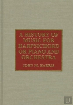 Bertrand.pt - A History Of Music For Harpsichord Or Piano And Orchestra