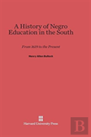 A History Of Negro Education In The South