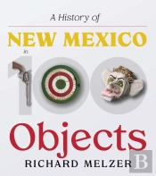 A History Of New Mexico In 100 Objects