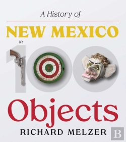 Bertrand.pt - A History Of New Mexico In 100 Objects