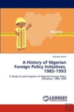 Bertrand.pt - A History Of Nigerian Foreign Policy Initiatives, 1985-1993