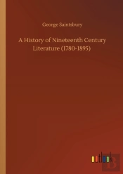 A History Of Nineteenth Century Literature (1780-1895)