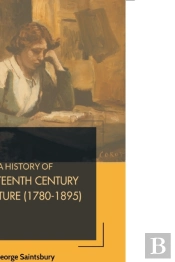 A History Of Nineteenth Century Literature (1780-1895)