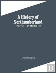 A History Of Northumberland (Part Iii) (Volume Ii)