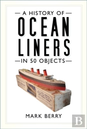 A History Of Ocean Liners In 50 Objects