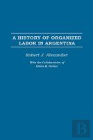 A History Of Organized Labor In Argentina