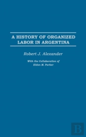 A History Of Organized Labor In Argentina