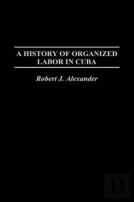 A History Of Organized Labor In Cuba