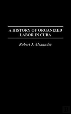 Bertrand.pt - A History Of Organized Labor In Cuba