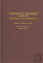 A History Of Organized Labor In Uruguay And Paraguay