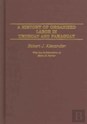A History Of Organized Labor In Uruguay And Paraguay