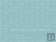 A History Of Orthodox, Islamic, And Western Christian Political Values