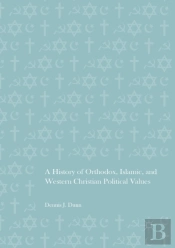 A History Of Orthodox, Islamic, And Western Christian Political Values