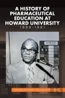 A History Of Pharmaceutical Education At Howard University 1868-1981