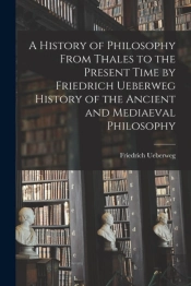 A History Of Philosophy From Thales To T