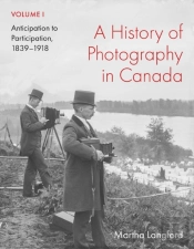 A History Of Photography In Canada, Volume 1