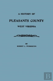 A History Of Pleasants County, West Virginia