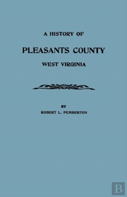 Bertrand.pt - A History Of Pleasants County, West Virginia