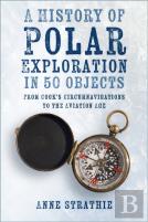 A History Of Polar Exploration In 50 Objects
