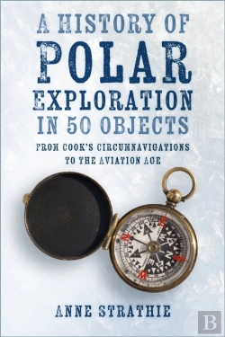 Bertrand.pt - A History Of Polar Exploration In 50 Objects
