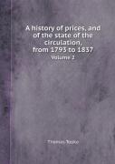 A History Of Prices, And Of The State Of The Circulation, From 1793 To 1837 Volume 2