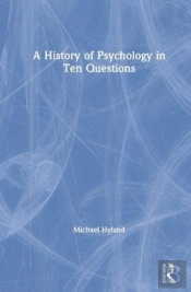 A History Of Psychology In Ten Questions