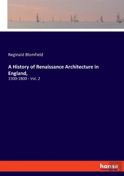 Bertrand.pt - A History Of Renaissance Architecture In England,