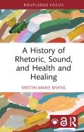 A History Of Rhetoric, Sound, And Health And Healing