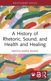 A History Of Rhetoric, Sound, And Health And Healing