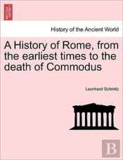 A History Of Rome, From The Earliest Tim