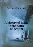 A History Of Rome To The Battle Of Actium